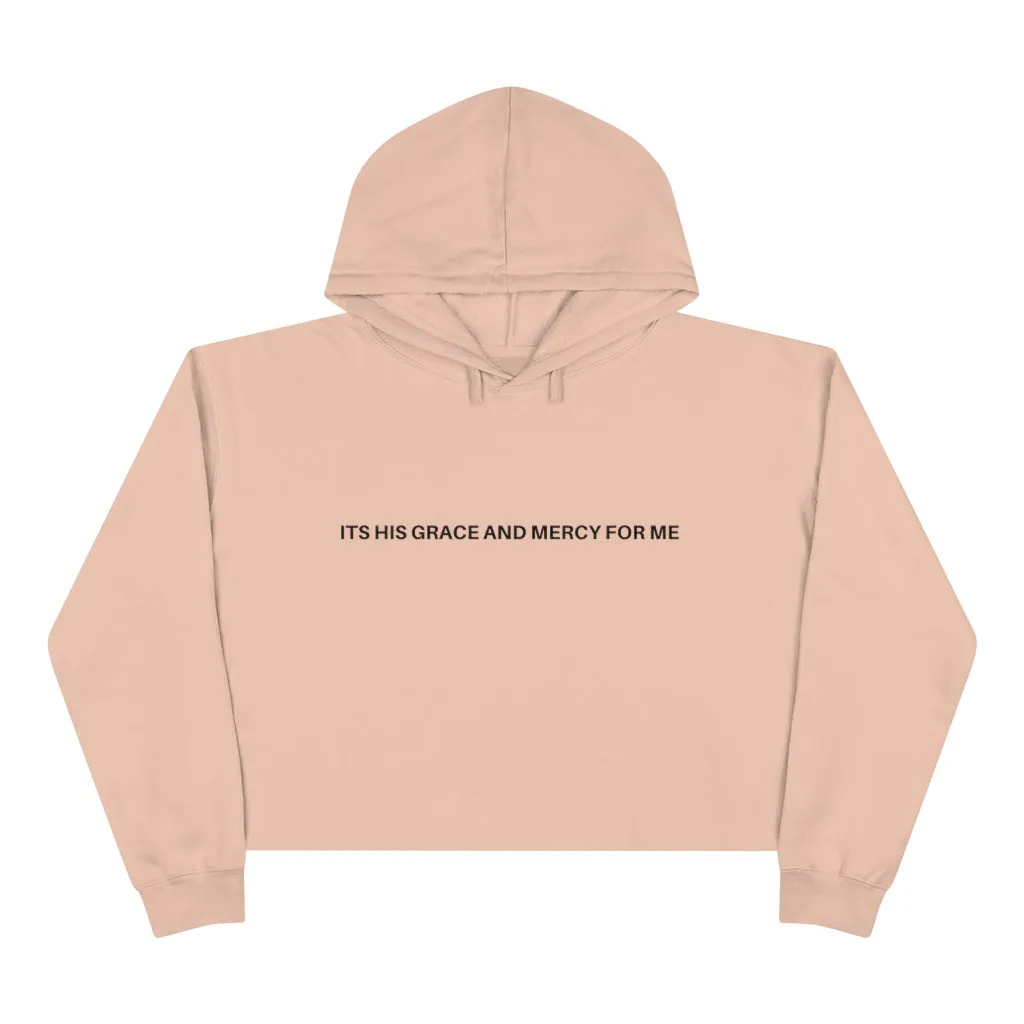 "ITS HIS GRACE AND MERCY FOR ME" Crop Hoodie