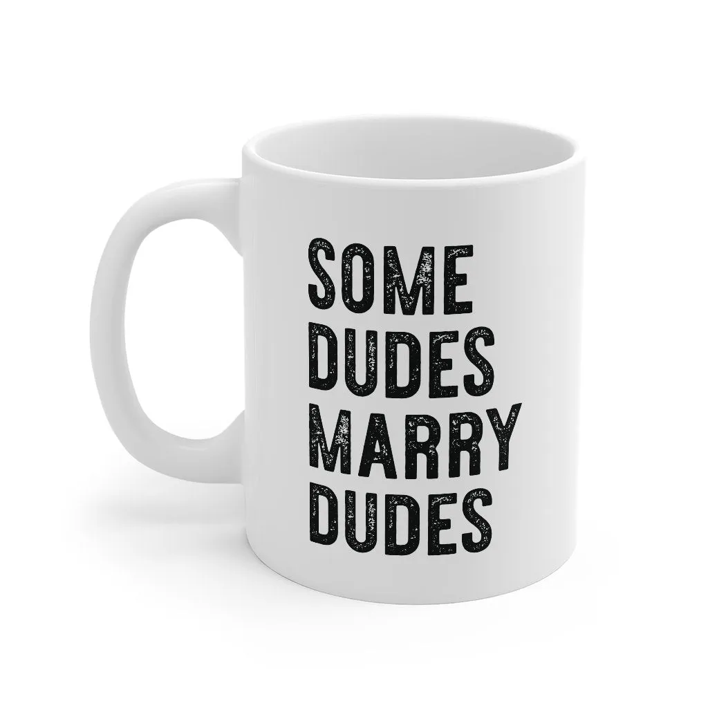 Some Dudes Marry Dudes Coffee Mug