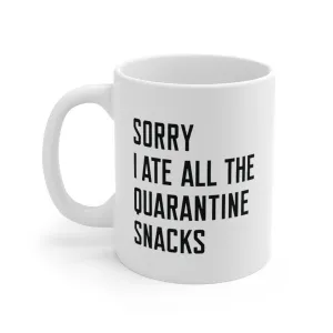 Sorry I Ate All The Quarantine Snacks Coffee Mug